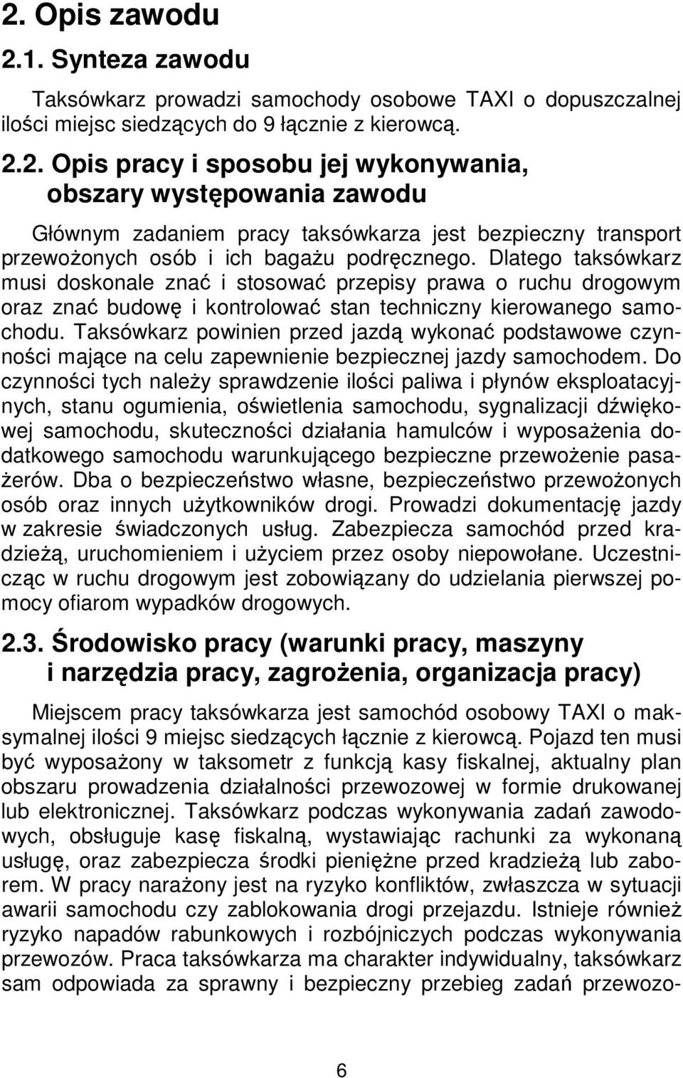 Taksówkarz powinien przed jazdą wykonać podstawowe czynności mające na celu zapewnienie bezpiecznej jazdy samochodem.