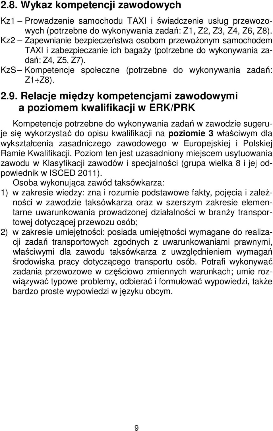 KzS Kompetencje społeczne (potrzebne do wykonywania zadań: Z1 Z8). 2.9.