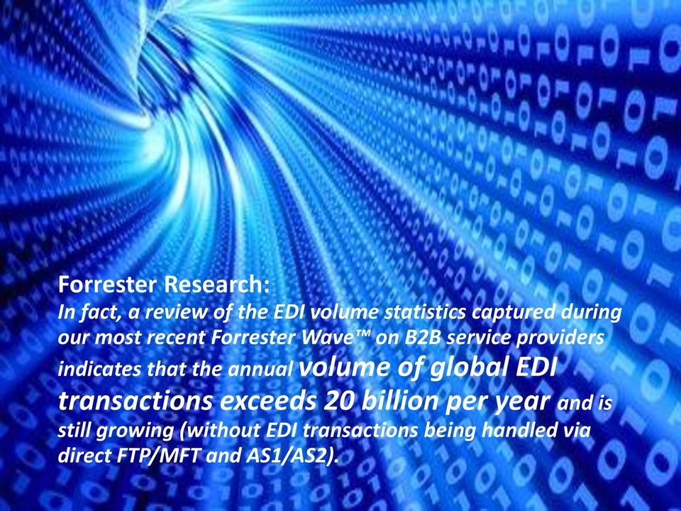 annual volume of global EDI transactions exceeds 20 billion per year and is still