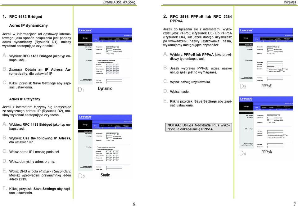 Kliknij przycisk Save Settings aby zapisać Adres IP Statyczny Jeżeli z internetem łączymy się korzystając ze satycznego adresu IP (Rysunek D2), mu- wykonać nastepujące simy czynności. A. Wybierz RFC 1483 Bridged jako typ enkapsulacji.