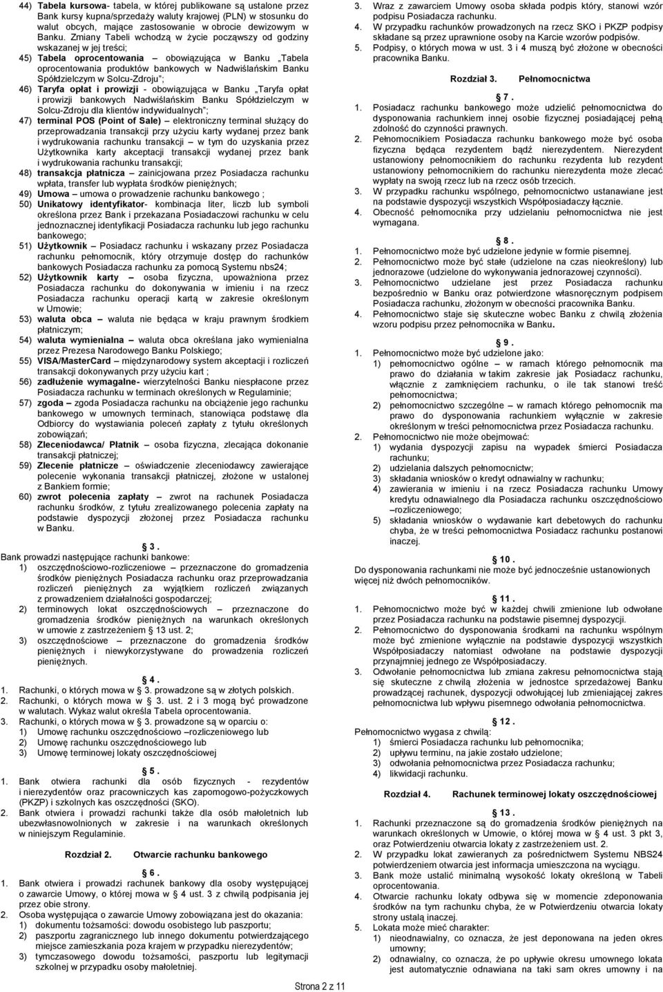 w Solcu-Zdroju ; 46) Taryfa opłat i prowizji - obowiązująca w Banku Taryfa opłat i prowizji bankowych Nadwiślańskim Banku Spółdzielczym w Solcu-Zdroju dla klientów indywidualnych ; 47) terminal POS