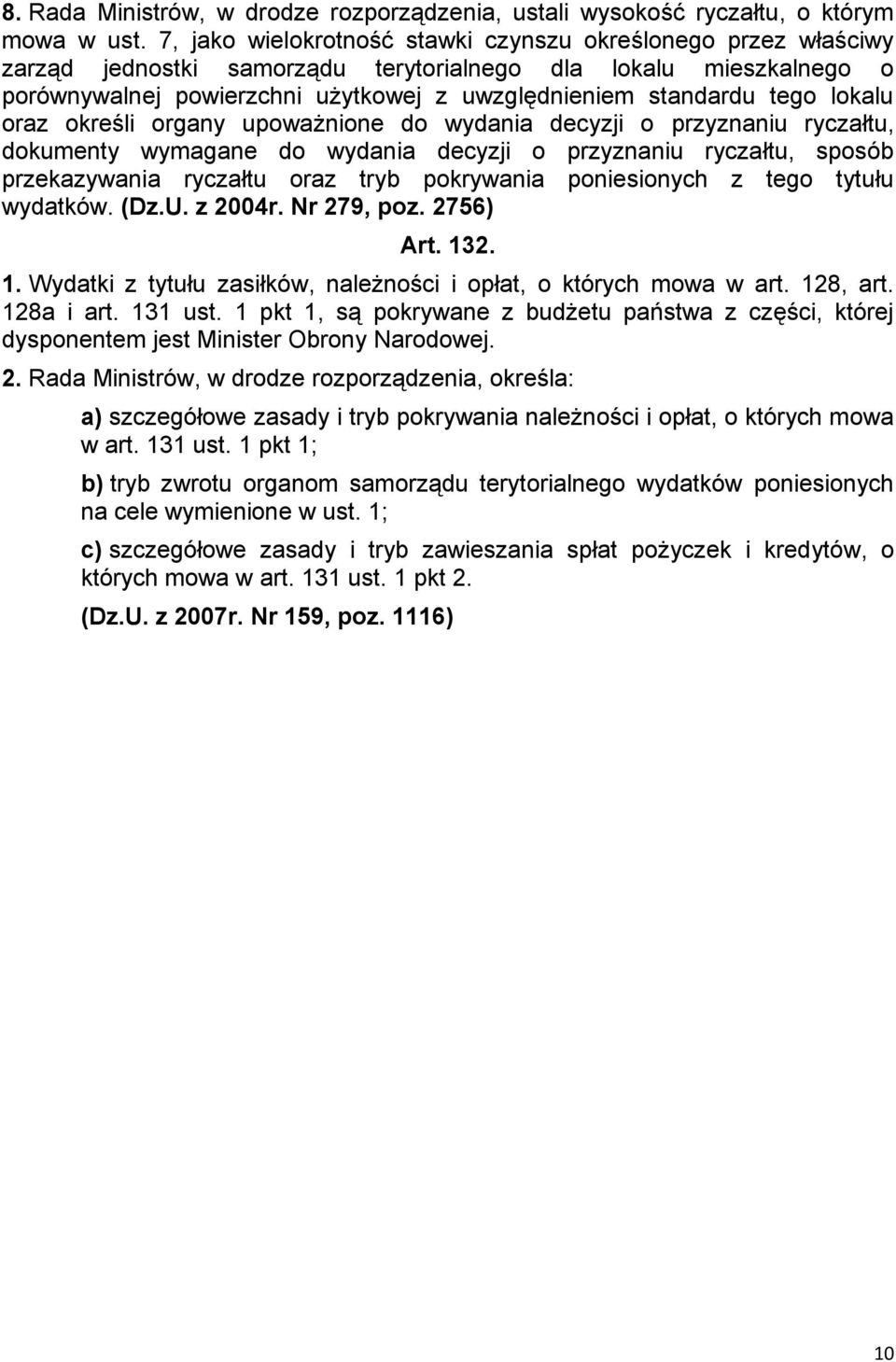 lokalu oraz określi organy upoważnione do wydania decyzji o przyznaniu ryczałtu, dokumenty wymagane do wydania decyzji o przyznaniu ryczałtu, sposób przekazywania ryczałtu oraz tryb pokrywania