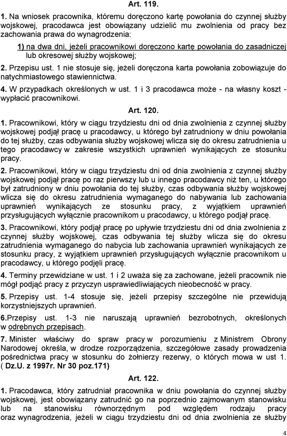 dni, jeżeli pracownikowi doręczono kartę powołania do zasadniczej lub okresowej służby wojskowej; 2. Przepisu ust.