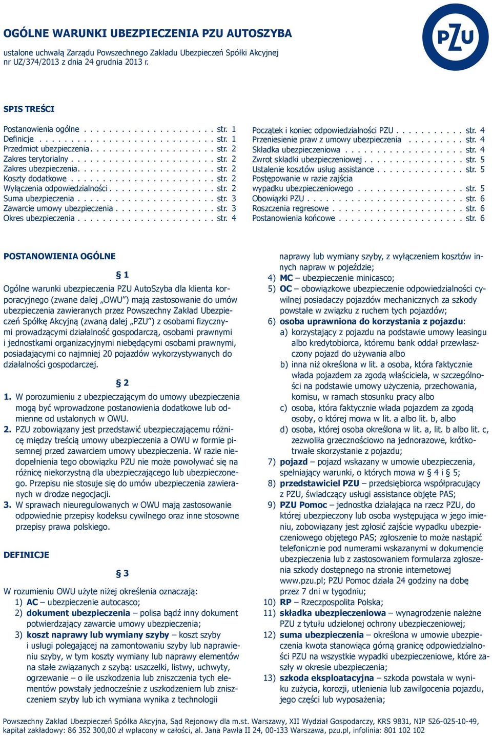 ................str. 2 Suma ubezpieczenia......................str. 3 Zawarcie umowy ubezpieczenia................str. 3 Okres ubezpieczenia......................str. 4 Początek i koniec odpowiedzialności PZU.