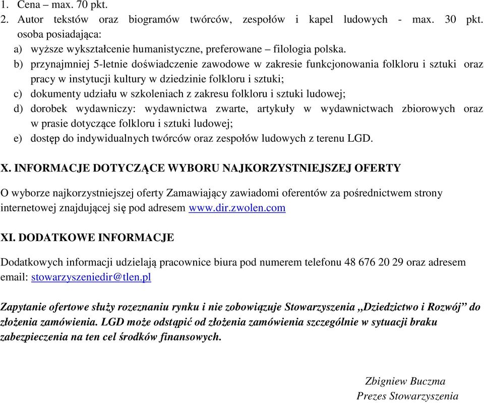 zakresu folkloru i sztuki ludowej; d) dorobek wydawniczy: wydawnictwa zwarte, artykuły w wydawnictwach zbiorowych oraz w prasie dotyczące folkloru i sztuki ludowej; e) dostęp do indywidualnych