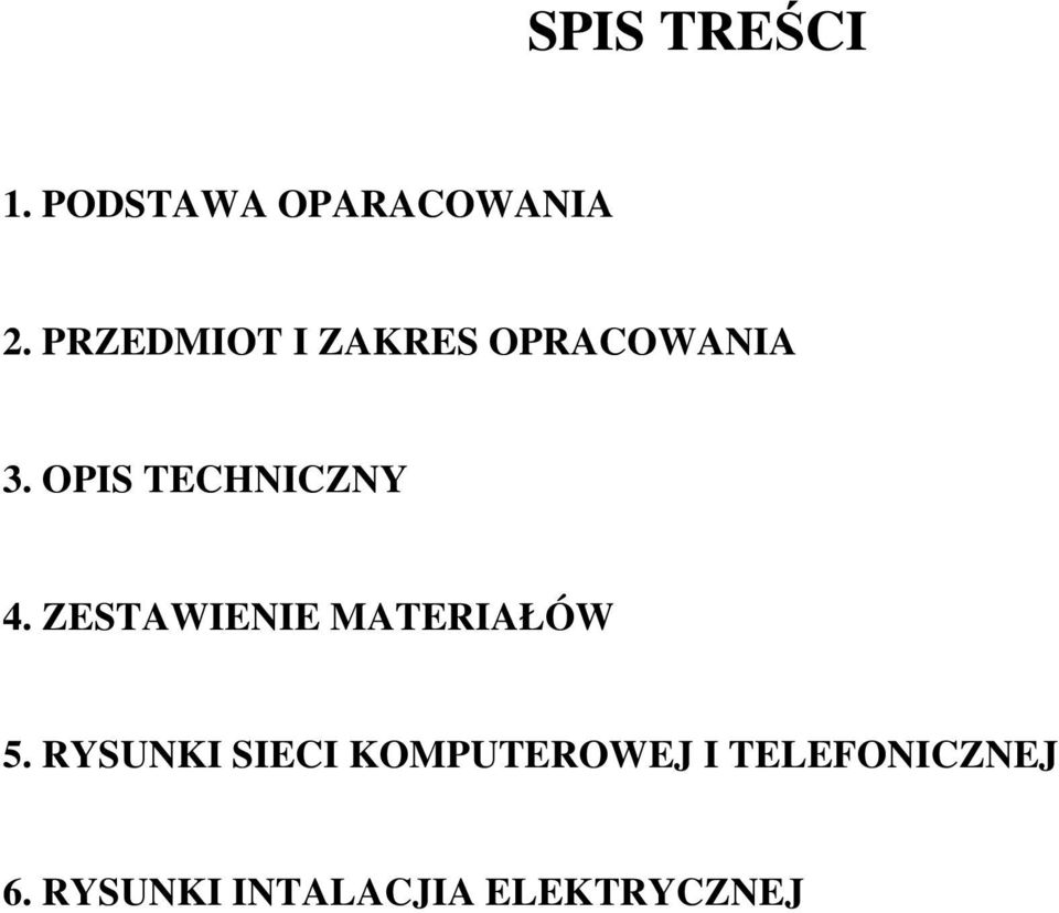 OPIS TECHNICZNY 4. ZESTAWIENIE MATERIAŁÓW 5.