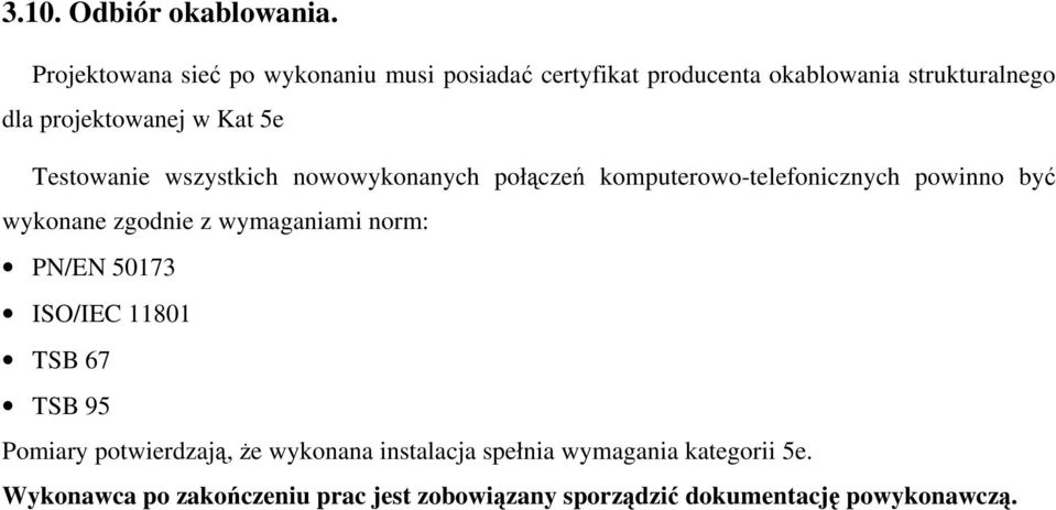5e Testowanie wszystkich nowowykonanych połączeń komputerowo-telefonicznych powinno być wykonane zgodnie z