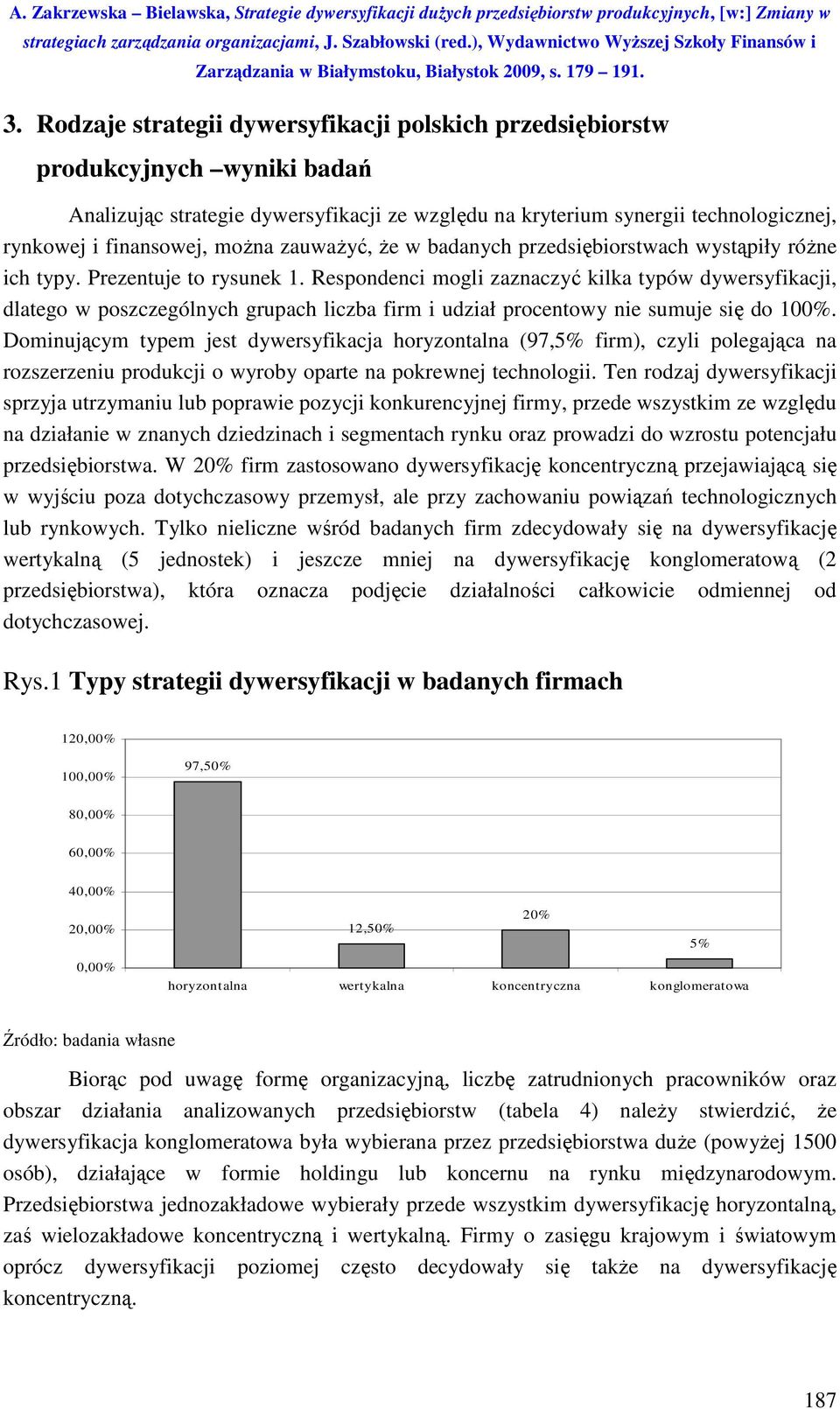 Respondenci mogli zaznaczyć kilka typów dywersyfikacji, dlatego w poszczególnych grupach liczba firm i udział procentowy nie sumuje się do 100%.
