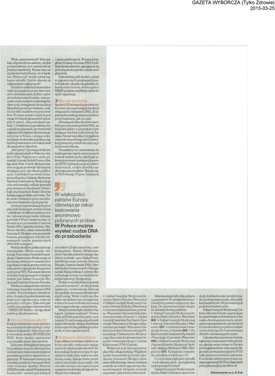 Pytania wankietach koncentro wały się na jakości pracy laborato riów, doświadczeniu, liczbie i zakre sie wykonywanych badań, zastoso waniu nowoczesnych technologii ba dawczych, dostępności