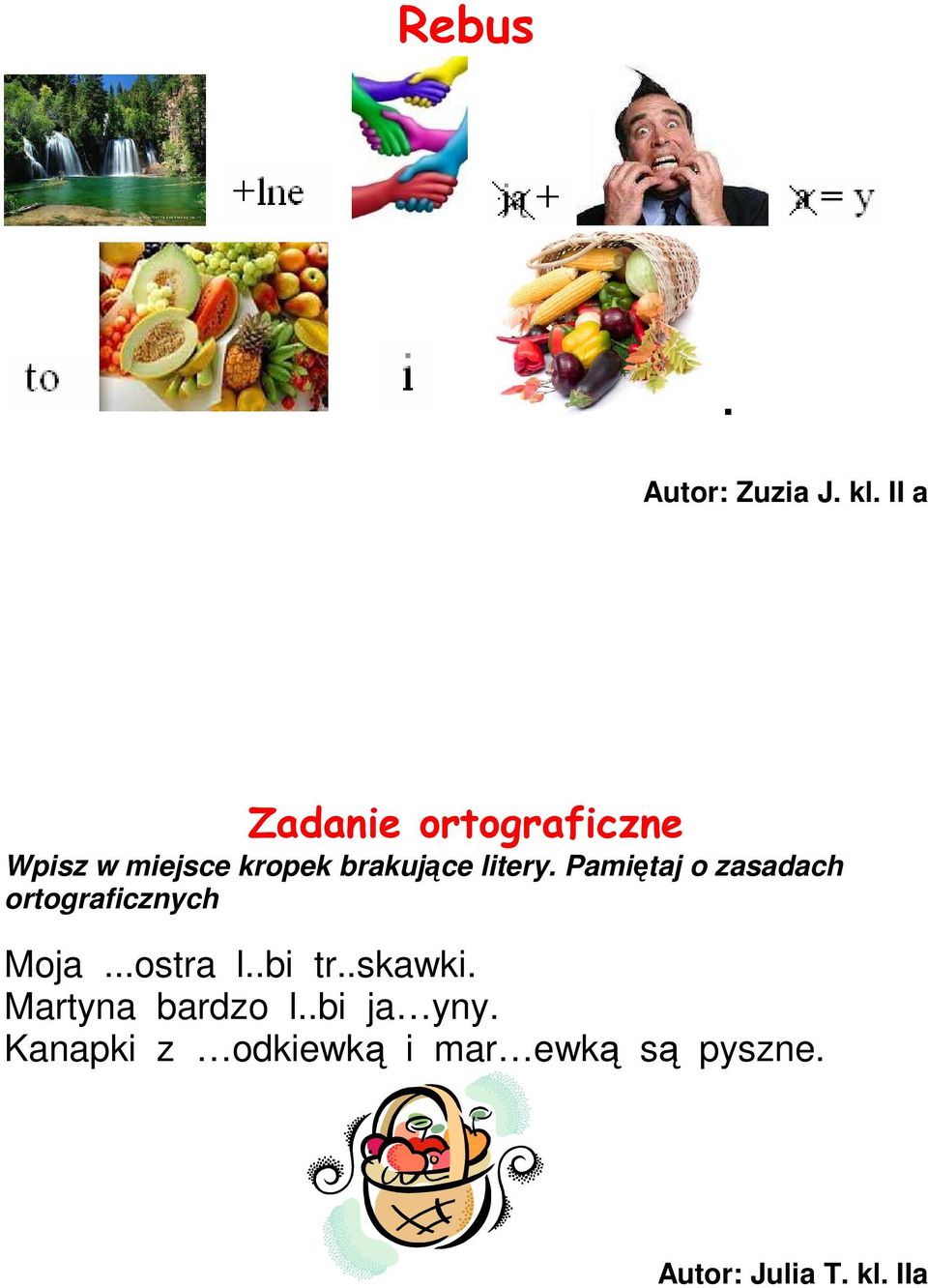 litery. Pamiętaj o zasadach ortograficznych Moja...ostra l.