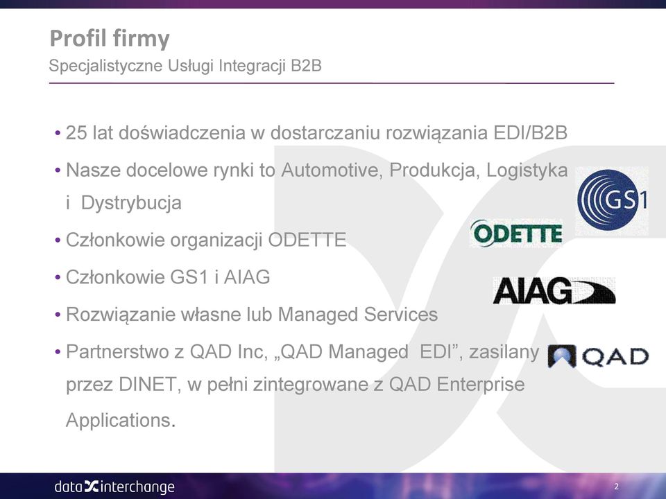 Członkowie organizacji ODETTE Członkowie GS1 i AIAG Rozwiązanie własne lub Managed Services