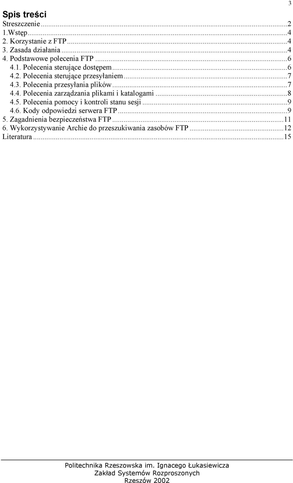 ..8 4.5. Polecenia pomocy i kontroli stanu sesji...9 4.6. Kody odpowiedzi serwera FTP...9 5. Zagadnienia bezpieczeństwa FTP.