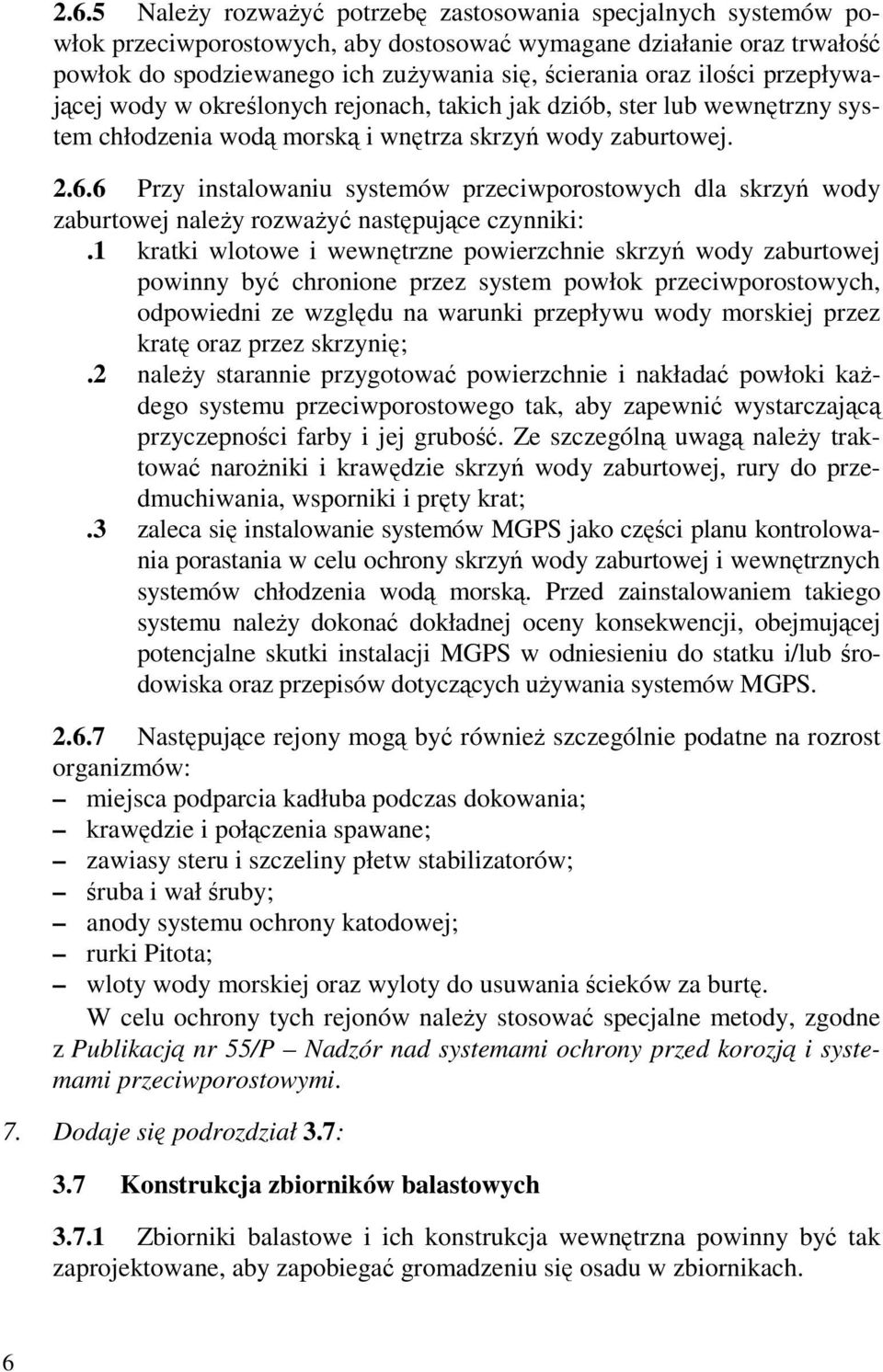 6 Przy instalowaniu systemów przeciwporostowych dla skrzyń wody zaburtowej należy rozważyć następujące czynniki:.