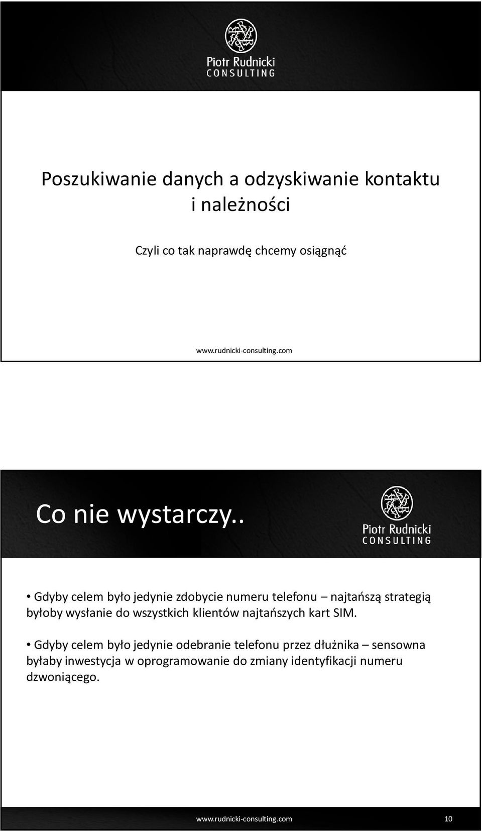 . Gdyby celem było jedynie zdobycie numeru telefonu najtańszą strategią byłoby wysłanie do wszystkich