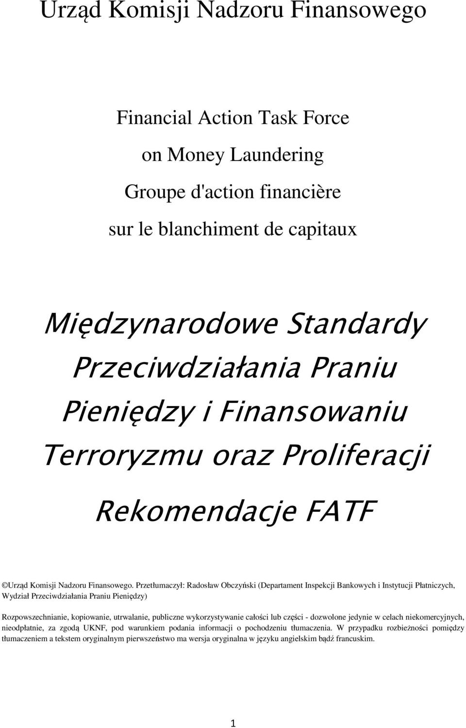 Przetłumaczył: Radosław Obczyński (Departament Inspekcji Bankowych i Instytucji Płatniczych, Wydział Przeciwdziałania Praniu Pieniędzy) Rozpowszechnianie, kopiowanie, utrwalanie, publiczne