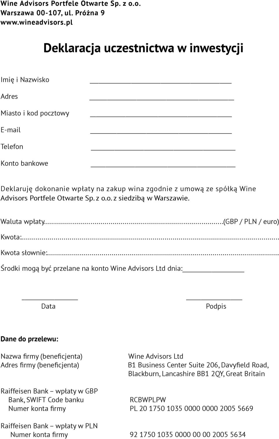 .. Środki mogą być przelane na konto Wine Advisors Ltd dnia: Data Podpis Dane do przelewu: Nazwa firmy (beneficjenta) Adres firmy (beneficjenta) Wine Advisors Ltd B1 Business Center Suite