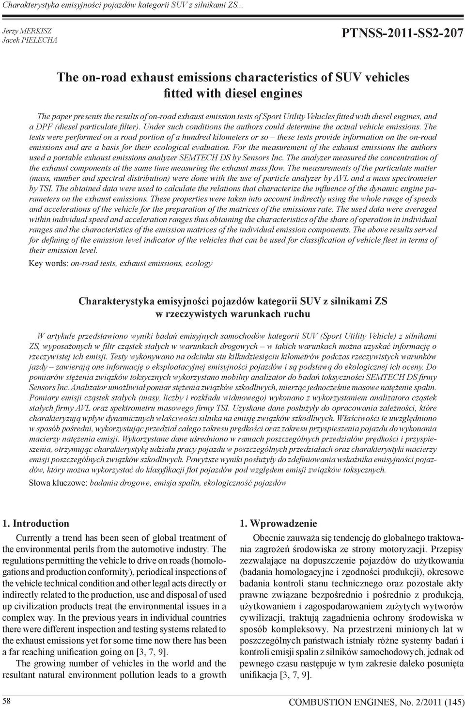tests of Sport Utility Vehicles fitted with diesel engines, and a DPF (diesel particulate filter). Under such conditions the authors could determine the actual vehicle emissions.