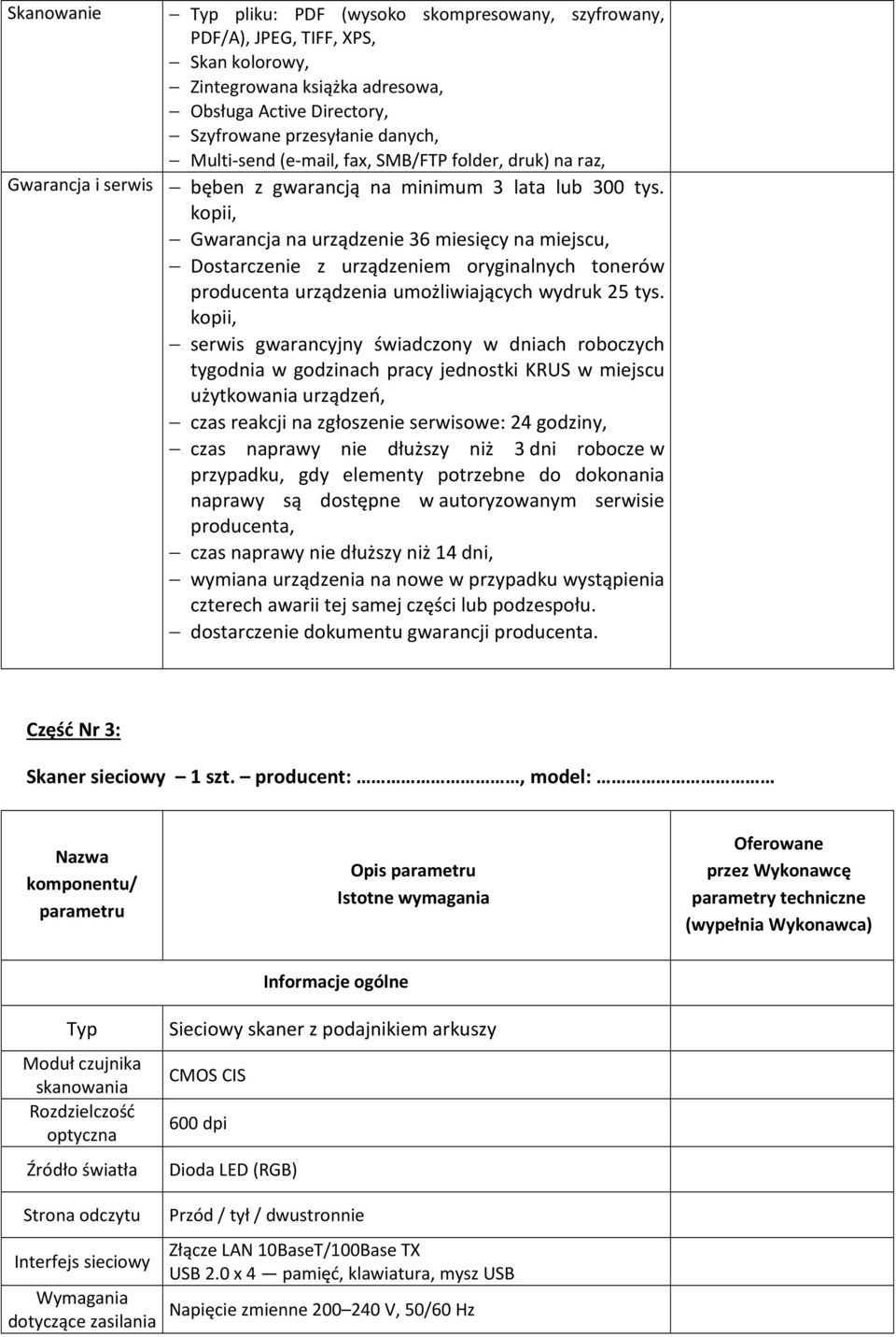 kopii, Gwarancja na urządzenie 36 miesięcy na miejscu, Dostarczenie z urządzeniem oryginalnych tonerów producenta urządzenia umożliwiających wydruk 25 tys.