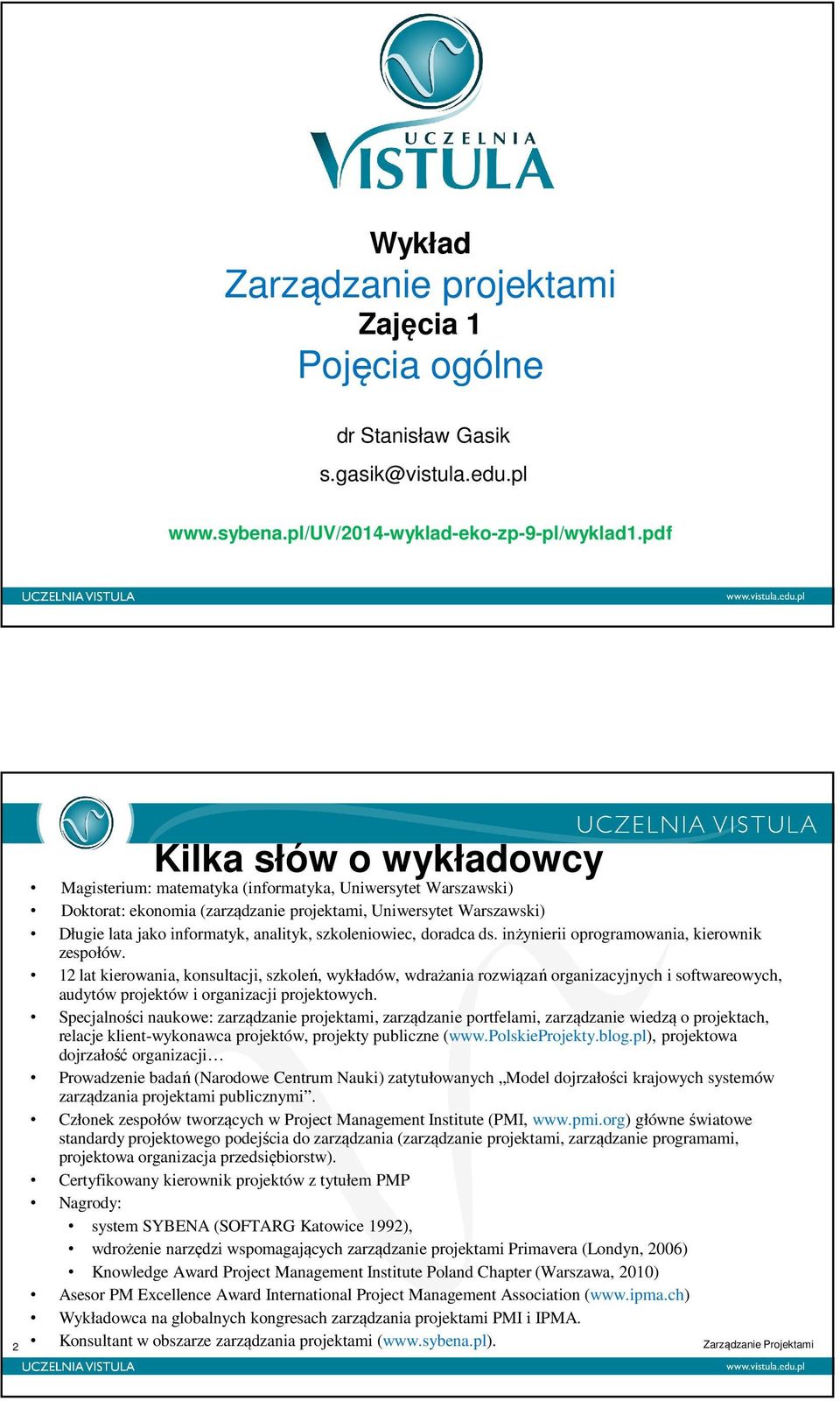 szkoleniowiec, doradca ds. inżynierii oprogramowania, kierownik zespołów.