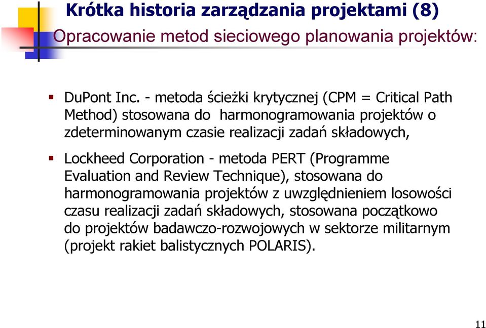 składowych, Lockheed Corporation - metoda PERT (Programme Evaluation and Review Technique), stosowana do harmonogramowania projektów z