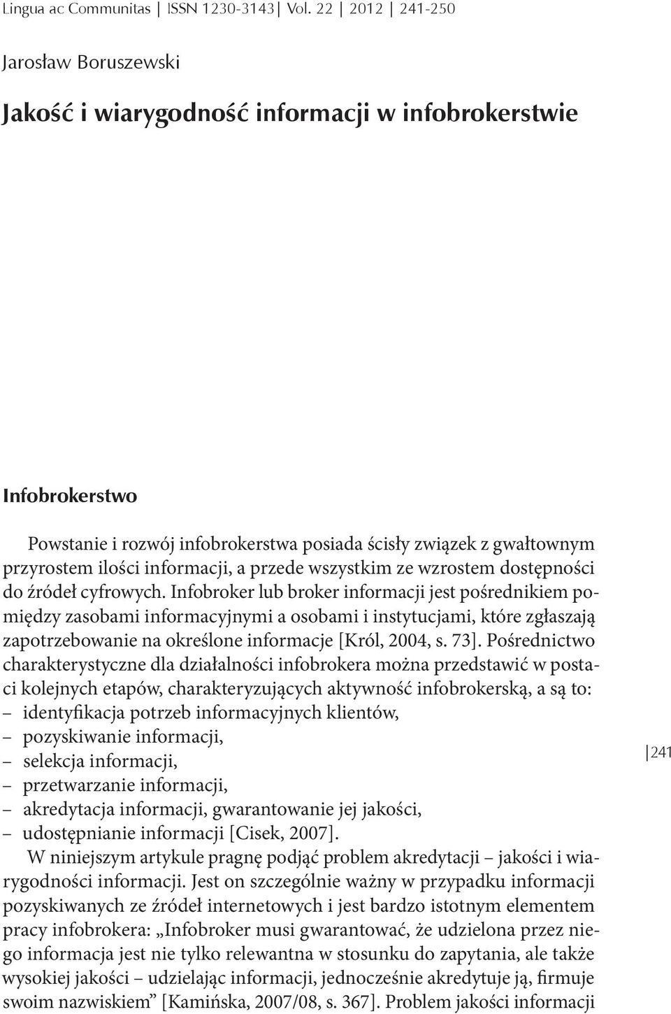 informacji, a przede wszystkim ze wzrostem dostępności do źródeł cyfrowych.