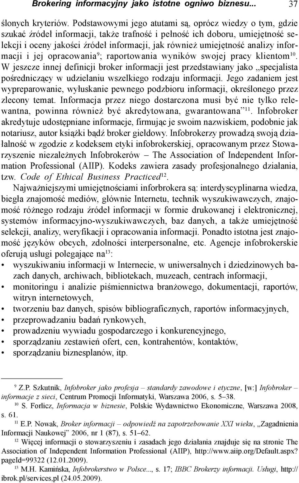 analizy informacji i jej opracowania 9 ; raportowania wyników swojej pracy klientom 10.