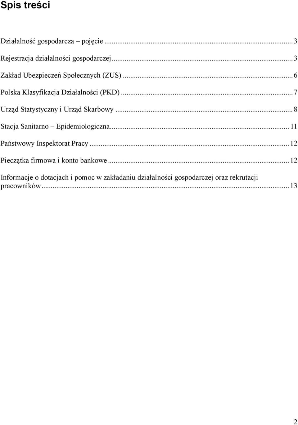 .. 7 Urząd Statystyczny i Urząd Skarbowy... 8 Stacja Sanitarno Epidemiologiczna.