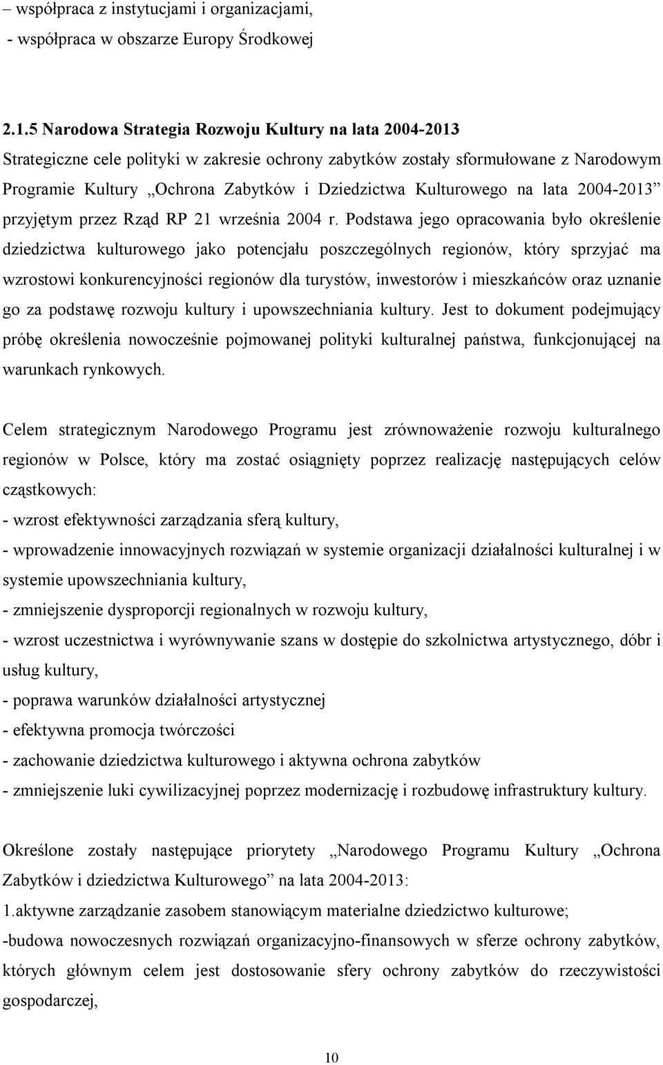 Kulturowego na lata 2004-2013 przyjętym przez Rząd RP 21 września 2004 r.