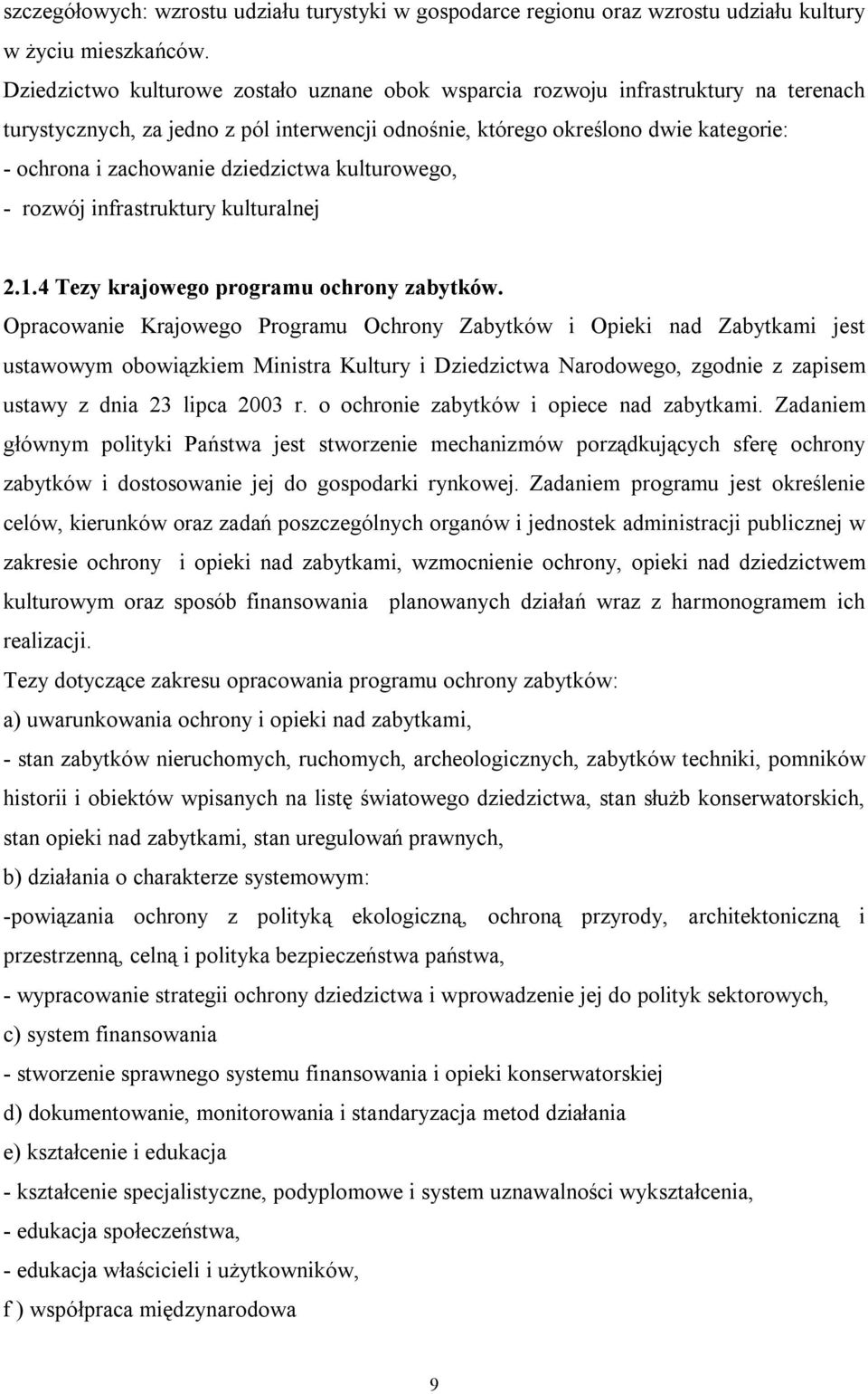 dziedzictwa kulturowego, - rozwój infrastruktury kulturalnej 2.1.4 Tezy krajowego programu ochrony zabytków.