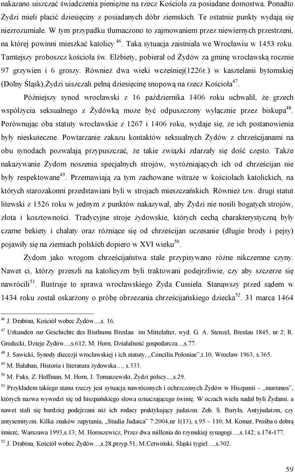 Elżbiety, pobierał od Żydów za gminę wrocławską rocznie 97 grzywien i 6 groszy. Również dwa wieki wcześniej(1226r.