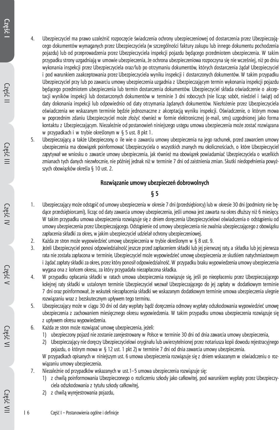 lub innego dokumentu pochodzenia pojazdu) lub od przeprowadzenia przez Ubezpieczyciela inspekcji pojazdu będącego przedmiotem ubezpieczenia.