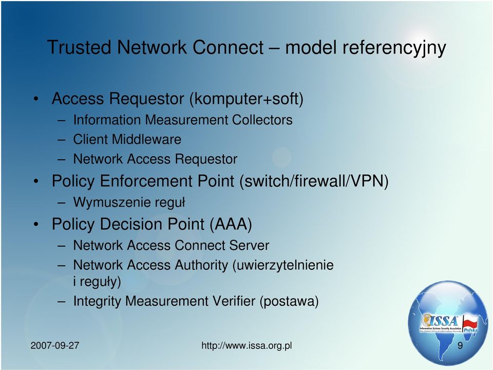 (switch/firewall/vpn) Wymuszenie reguł Policy Decision Point (AAA) Network Access Connect