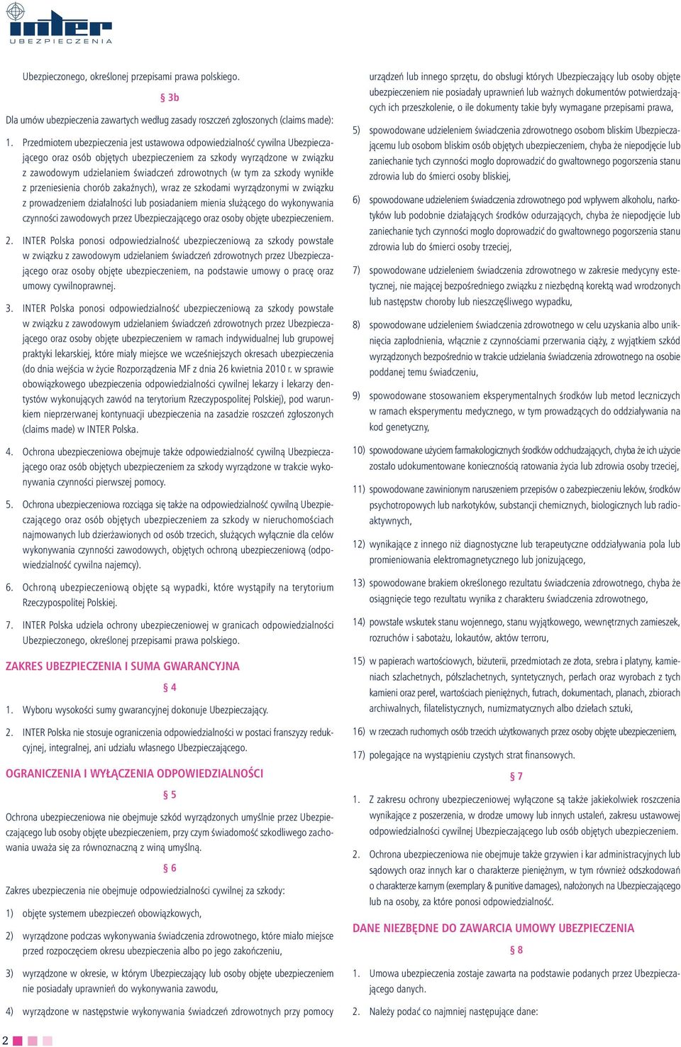 za szkody wynikłe z przeniesienia chorób zakaźnych), wraz ze szkodami wyrządzonymi w związku z prowadzeniem działalności lub posiadaniem mienia służącego do wykonywania czynności zawodowych przez