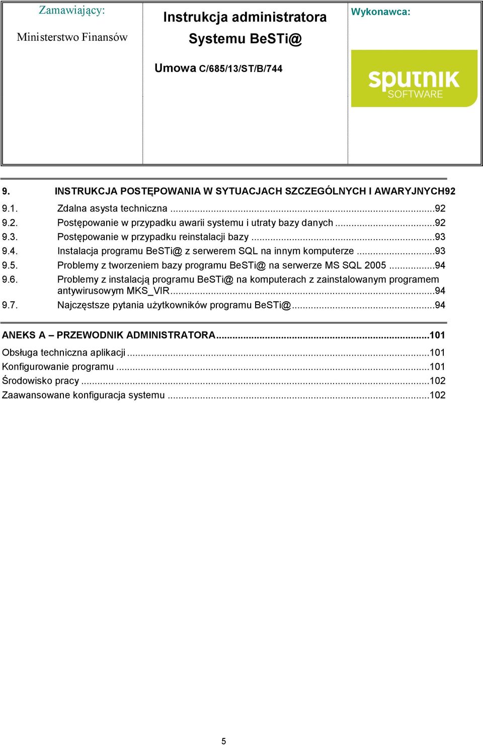 Problemy z tworzeniem bazy programu BeSTi@ na serwerze MS SQL 2005...94 9.6. Problemy z instalacją programu BeSTi@ na komputerach z zainstalowanym programem antywirusowym MKS_VIR.