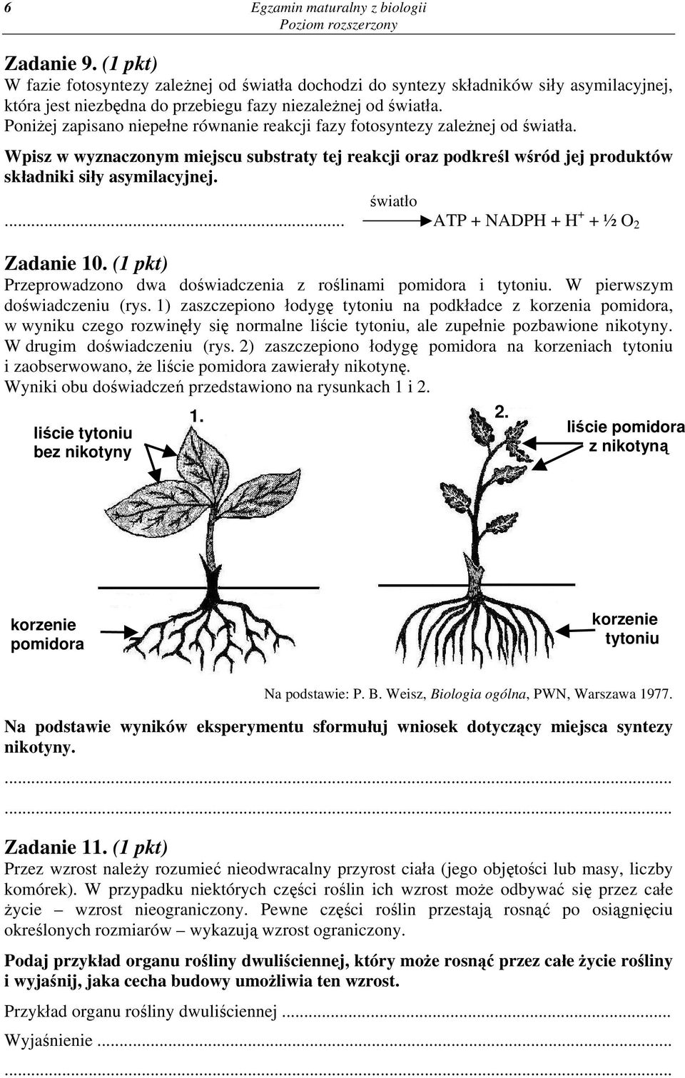 Poniżej zapisano niepełne równanie reakcji fazy fotosyntezy zależnej od światła. Wpisz w wyznaczonym miejscu substraty tej reakcji oraz podkreśl wśród jej produktów składniki siły asymilacyjnej.