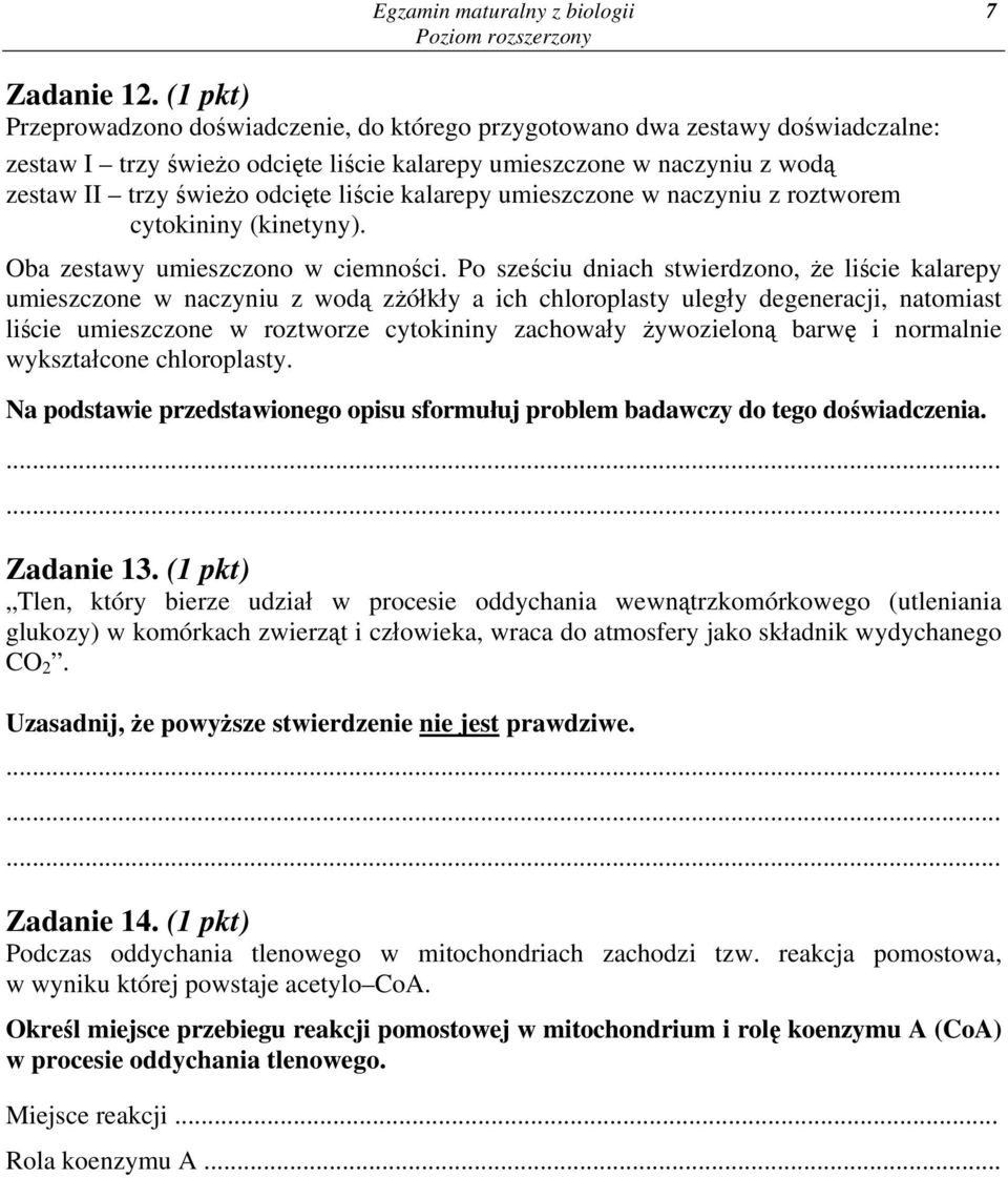 liście kalarepy umieszczone w naczyniu z roztworem cytokininy (kinetyny). Oba zestawy umieszczono w ciemności.