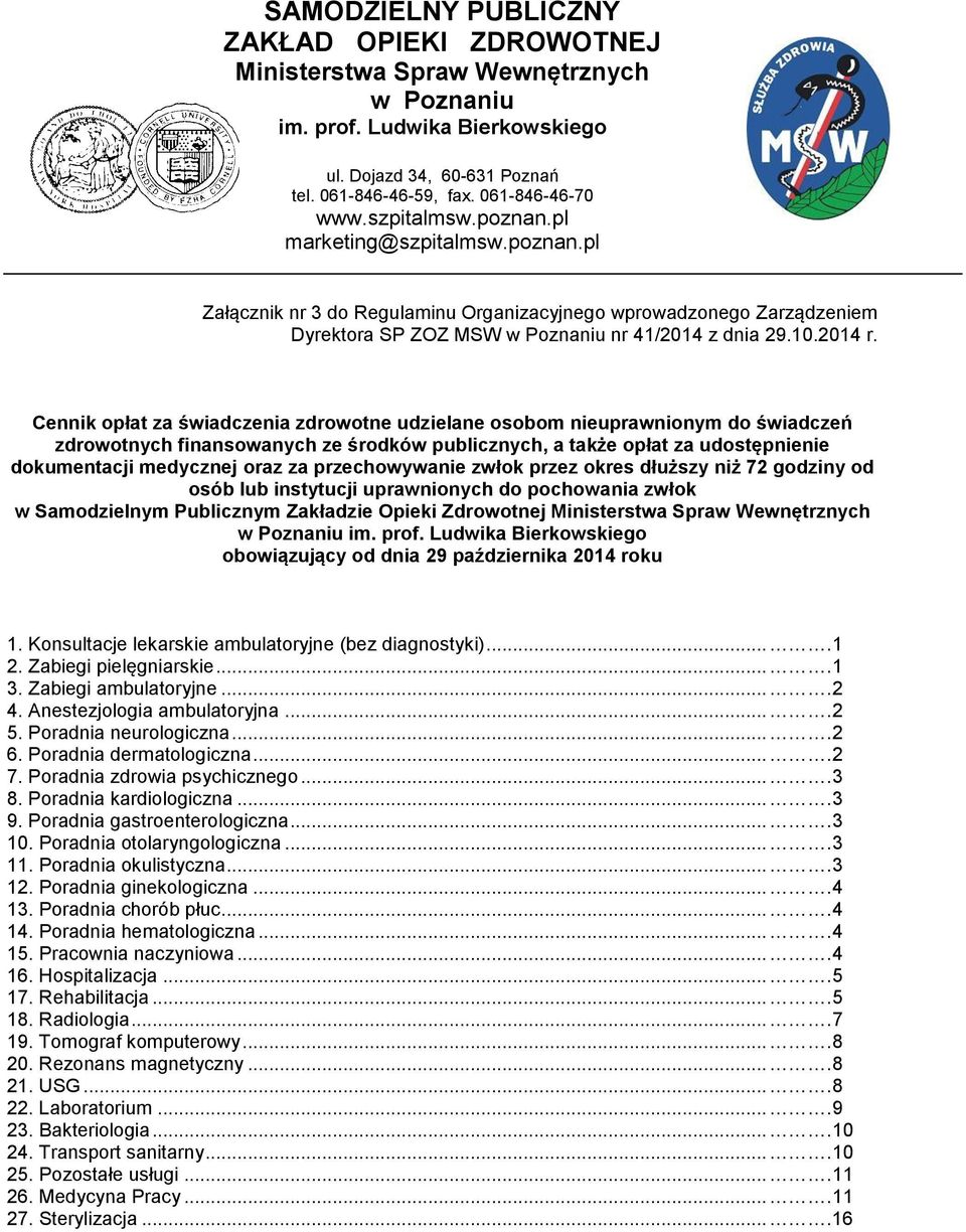 Cennik opłat za świadczenia zdrowotne udzielane osobom nieuprawnionym do świadczeń zdrowotnych finansowanych ze środków publicznych, a także opłat za udostępnienie dokumentacji medycznej oraz za