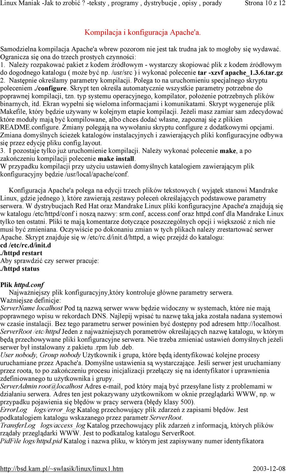 Następnie określamy parametry kompilacji. Polega to na uruchomieniu specjalnego skryptu poleceniem./configure.
