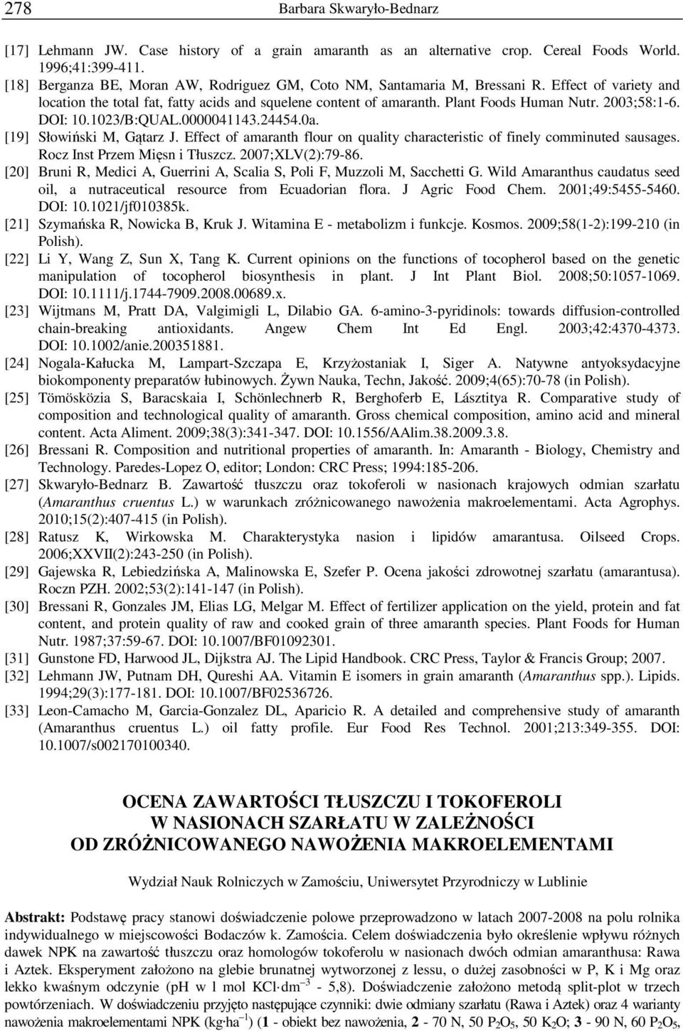 2003;58:1-6. DOI: 10.1023/B:QUAL.0000041143.24454.0a. [19] Słowiński M, Gątarz J. Effect of amaranth flour on quality characteristic of finely comminuted sausages. Rocz Inst Przem Mięsn i Tłuszcz.