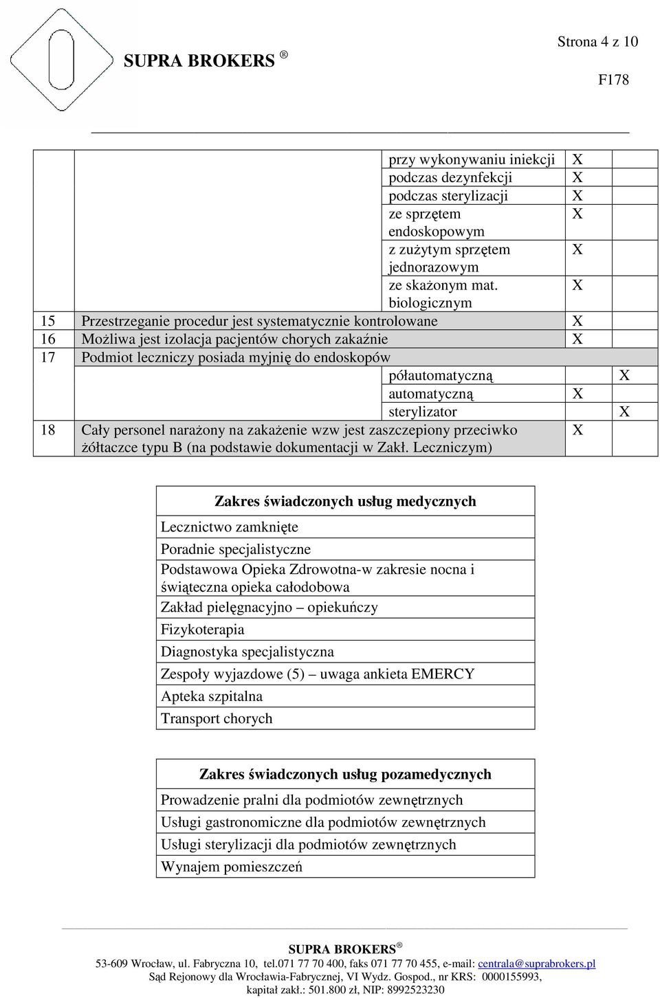 automatyczną sterylizator 18 Cały personel narażony na zakażenie wzw jest zaszczepiony przeciwko żółtaczce typu B (na podstawie dokumentacji w Zakł.