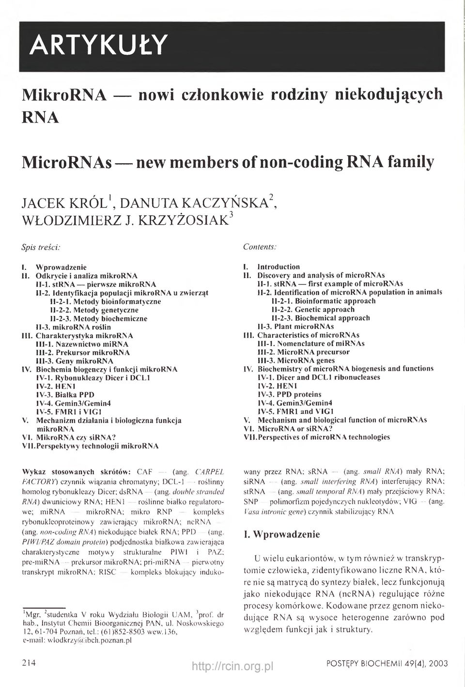 Metody biochemiczne II-3. mikrorna roślin III. Charakterystyka mikrorna III-I. Nazewnictwo mirna 111-2. Prekursor mikrorn A III-3. Geny mikrorna IV. Biochemia biogenezy i funkcji mikrorn A IV-1.