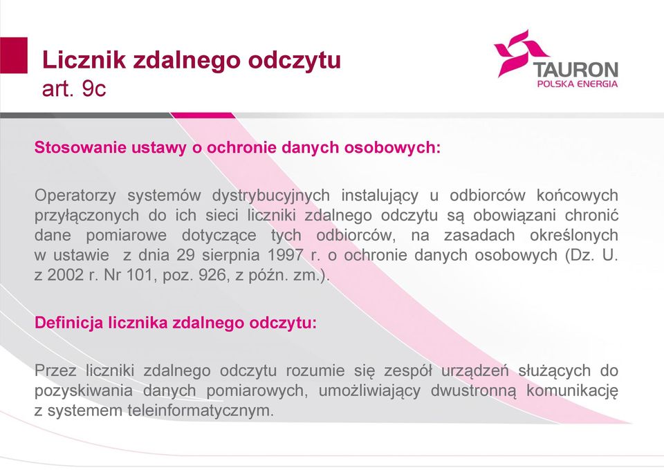 liczniki zdalnego odczytu są obowiązani chronić dane pomiarowe dotyczące tych odbiorców, na zasadach określonych w ustawie z dnia 29 sierpnia 1997 r.