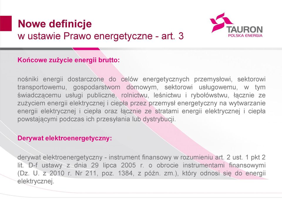 publiczne, rolnictwu, leśnictwu i rybołówstwu, łącznie ze zużyciem energii elektrycznej i ciepła przez przemysł energetyczny na wytwarzanie energii elektrycznej i ciepła oraz łącznie ze stratami