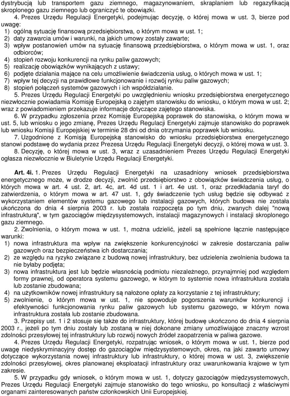 1; 2) daty zawarcia umów i warunki, na jakich umowy zostały zawarte; 3) wpływ postanowień umów na sytuację finansową przedsiębiorstwa, o którym mowa w ust.
