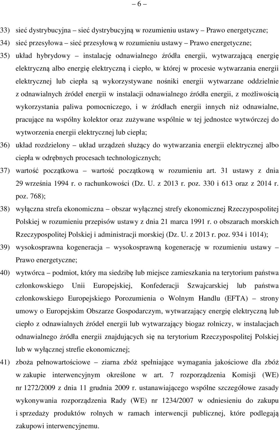 wytwarzane oddzielnie z odnawialnych źródeł energii w instalacji odnawialnego źródła energii, z możliwością wykorzystania paliwa pomocniczego, i w źródłach energii innych niż odnawialne, pracujące na