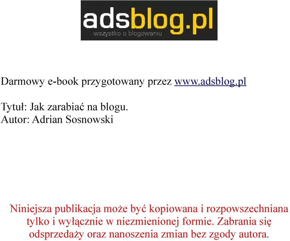 Autor: Adrian Sosnowski Niniejsza publikacja może być kopiowana i