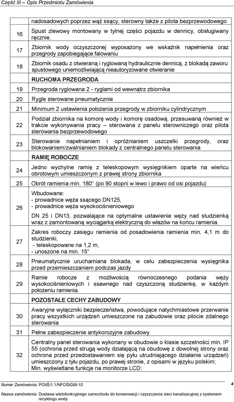uniemożliwiającą nieautoryzowane otwieranie RUCHOMA PRZEGRODA 19 Przegroda ryglowana 2 - ryglami od wewnątrz zbiornika 20 Rygle sterowane pneumatycznie 21 Minimum 2 ustawienia położenia przegrody w