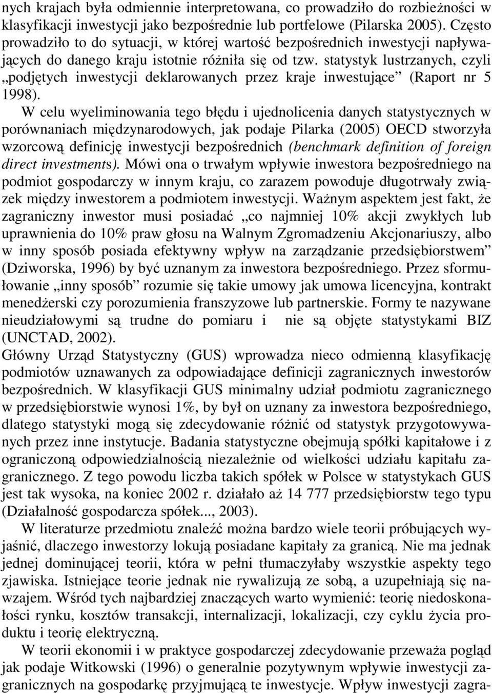 statystyk lustrzanych, czyli podjętych inwestycji deklarowanych przez kraje inwestujące (Raport nr 5 1998).