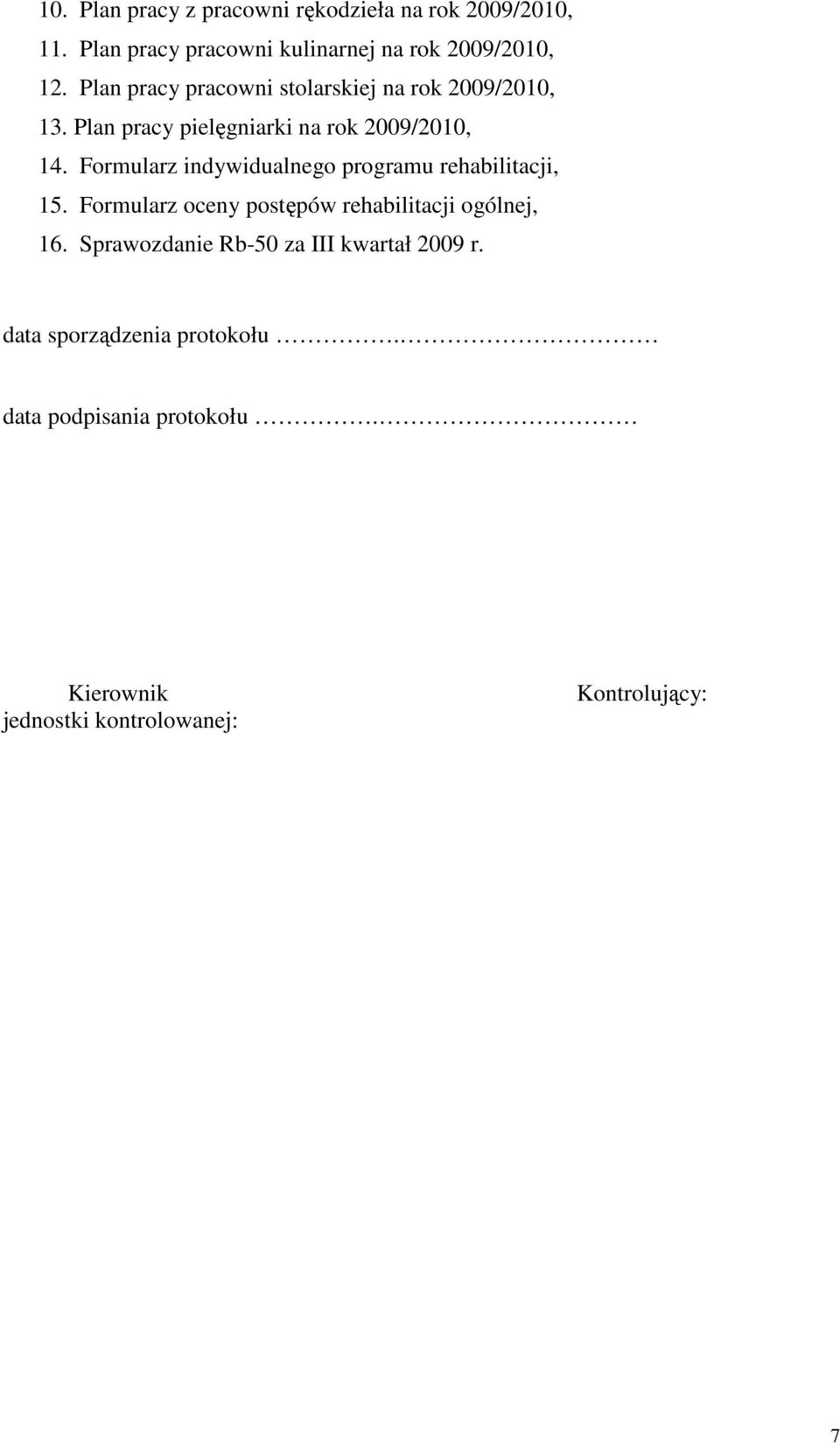 Formularz indywidualnego programu rehabilitacji, 15. Formularz oceny postępów rehabilitacji ogólnej, 16.