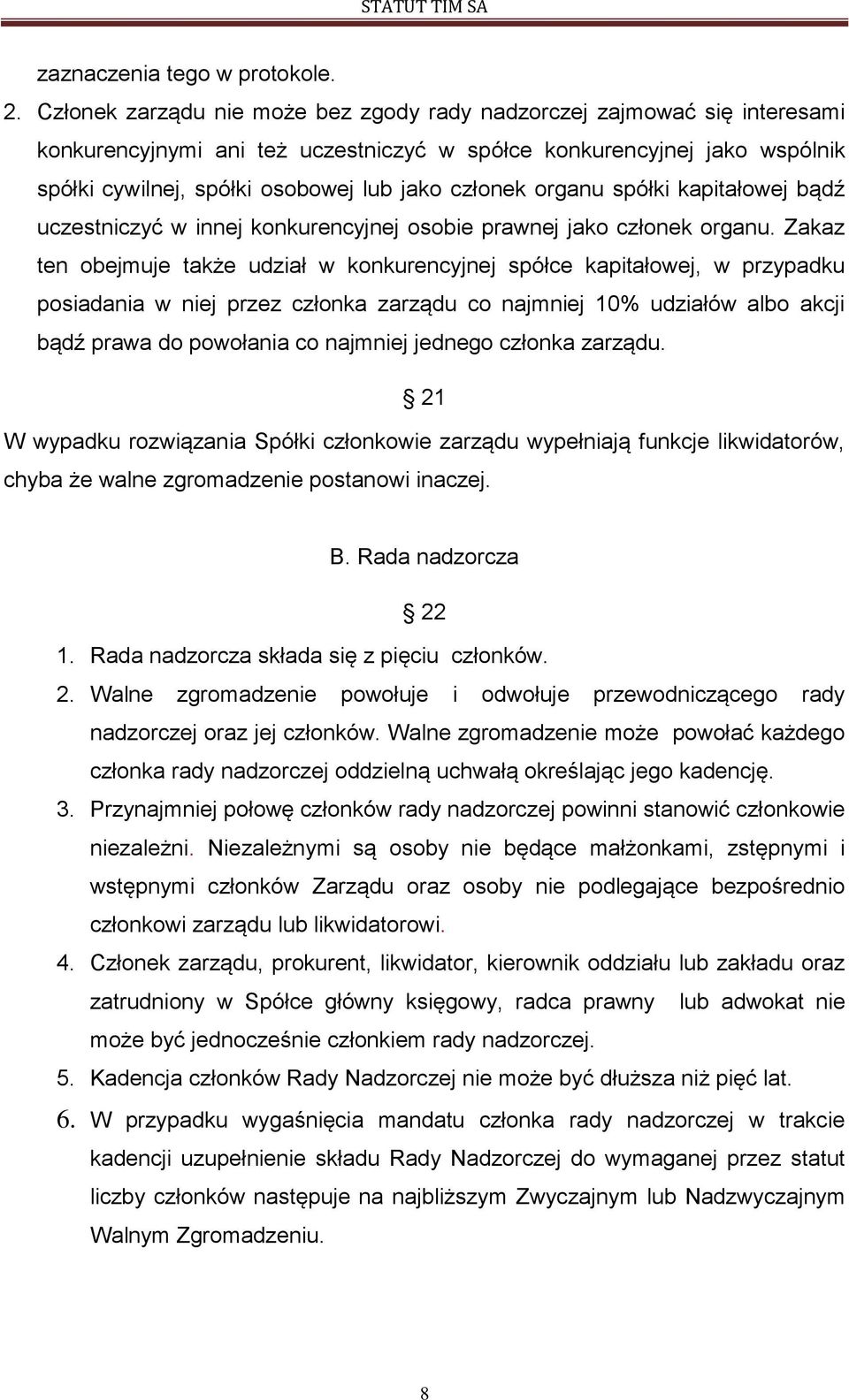 organu spółki kapitałowej bądź uczestniczyć w innej konkurencyjnej osobie prawnej jako członek organu.